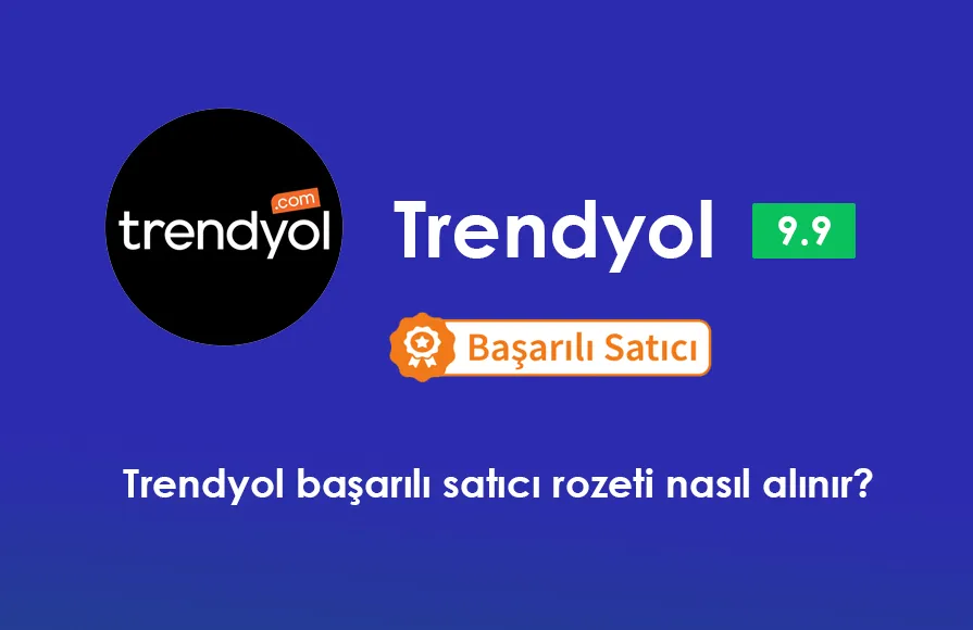 Trendyol başarılı satıcı rozeti kriterleri neler? Nasıl alınır?